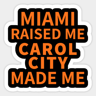 Miami Raised Me Carol City Made Me Sticker